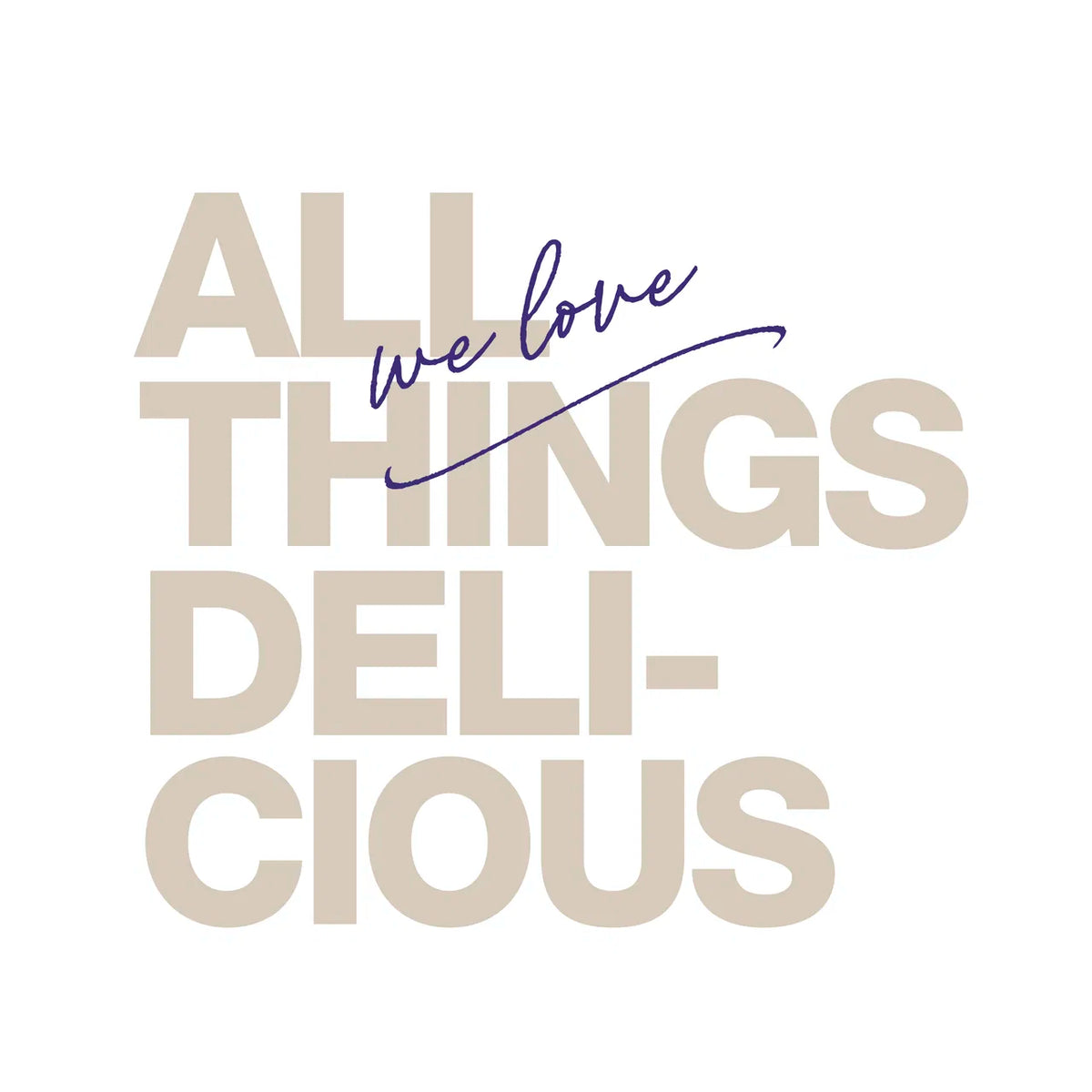 All Things Delicious — we love